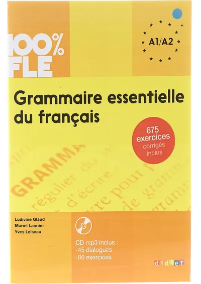 Grammaire essentielle du francais 100% FLE A1-A2 Grammaire essentielle du francais 100% FLE A1-A2