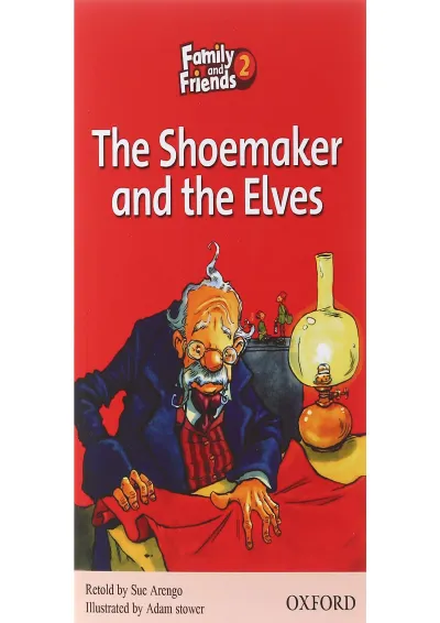 The Shoemaker and the Elves Family and Friends Readers Level 2 The Shoemaker and the Elves Family and Friends Readers Level 2