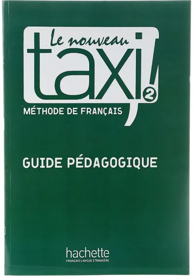 Le Nouveau TAXI 2 Guide Pedagogique Le Nouveau TAXI 2 Guide Pedagogique