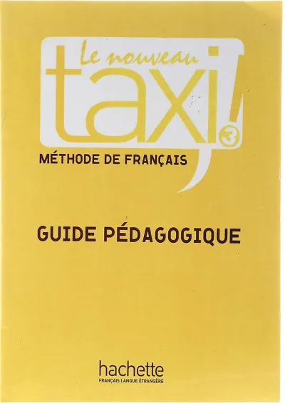 Le Nouveau TAXI 3 Guide Pedagogique Le Nouveau TAXI 3 Guide Pedagogique