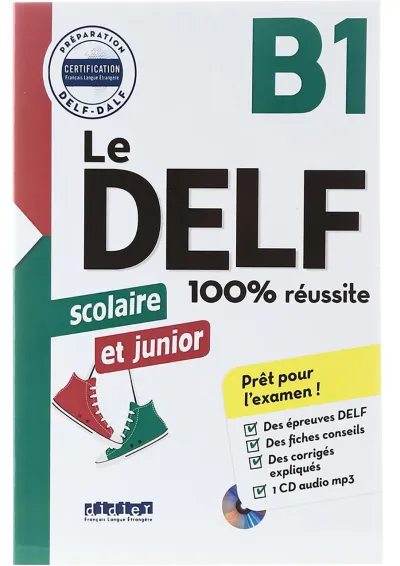 Le DELF Scolaire et junior 100% Reussite B1 Le DELF Scolaire et junior 100% Reussite B1