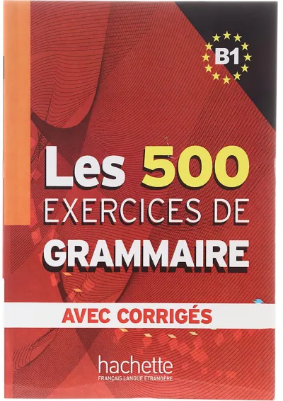 Les 500 Exercices de Grammaire B1 Les 500 Exercices de Grammaire B1