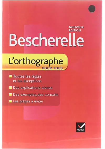 Bescherelle L'orthographe pour tous Nouvelle Edition Bescherelle L'orthographe pour tous Nouvelle Edition