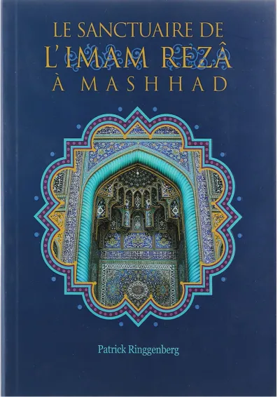 کتاب Le Sanctuaire De LImam Reza A Mashhad کتاب Le Sanctuaire De LImam Reza A Mashhad
