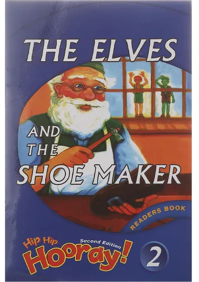 The Elves and the Shoemaker Hip Hip Hooray 2 Second Edition Level 1 The Elves and the Shoemaker Hip Hip Hooray 2 Second Edition Level 1