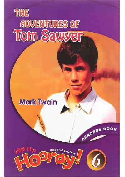 The Adventures of Tom Sawyer Hip Hip Hooray Readers Second Edition Level 6 The Adventures of Tom Sawyer Hip Hip Hooray Readers Second Edition Level 6