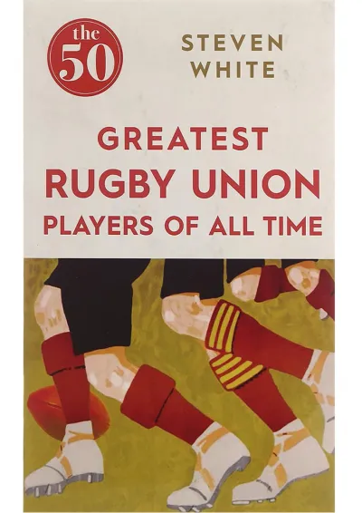 کتاب The 50 Greatest Rugby Union Players of All Time کتاب The 50 Greatest Rugby Union Players of All Time