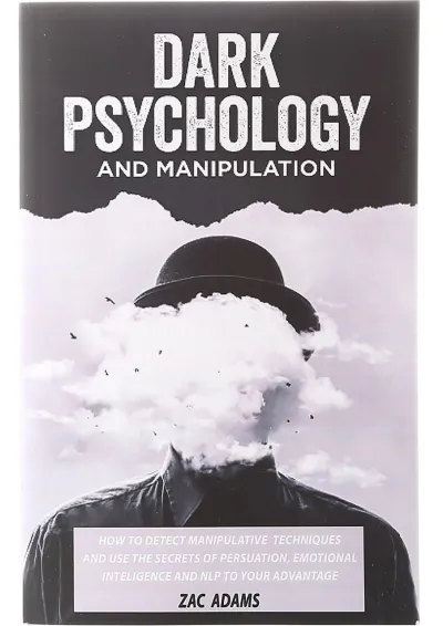 Dark Psychology and Manipulation Dark Psychology and Manipulation