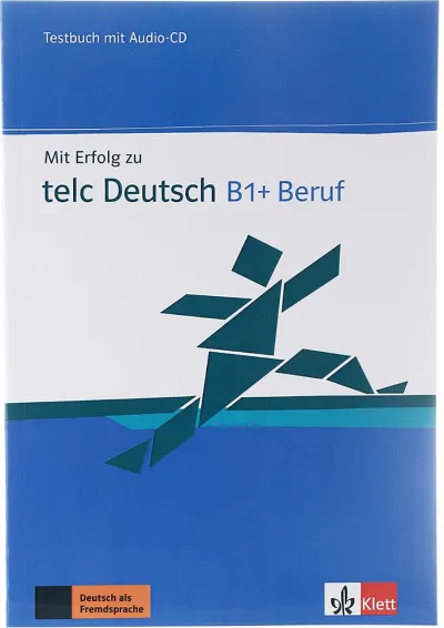 Mit Erfolg zu telc Deutsch B1+ Beruf Testbuch Mit Erfolg zu telc Deutsch B1+ Beruf Testbuch