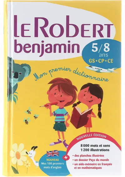 Le Robert Benjamin Mon Premier Dictionnaire Francais 5/8 ans Nouvelle Edition Le Robert Benjamin Mon Premier Dictionnaire Francais 5/8 ans Nouvelle Edition